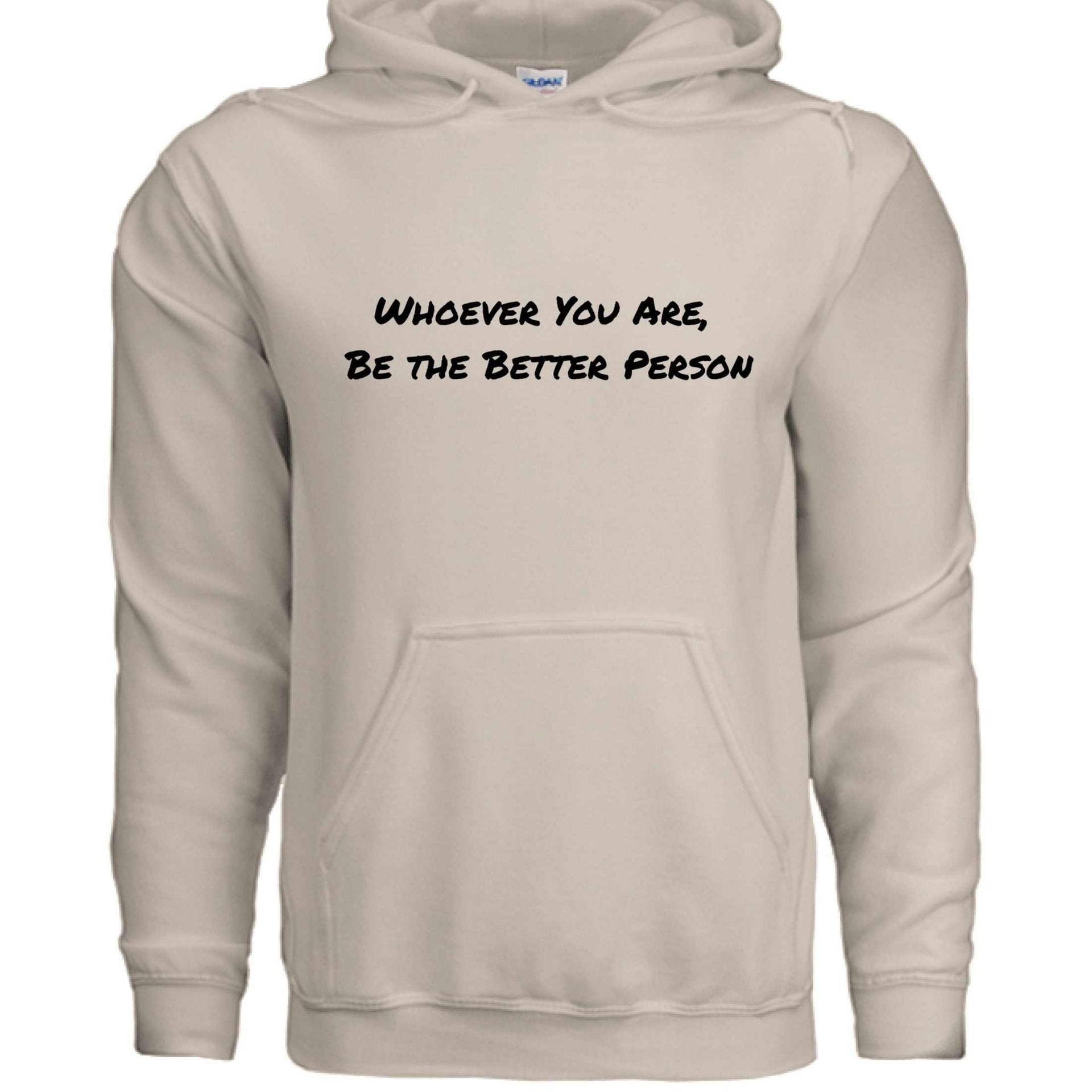 Adult Hoodie unisex with "Whoever You Are, Be The Better Person" slogan in Gildan G185 50/50 cotton-poly blend