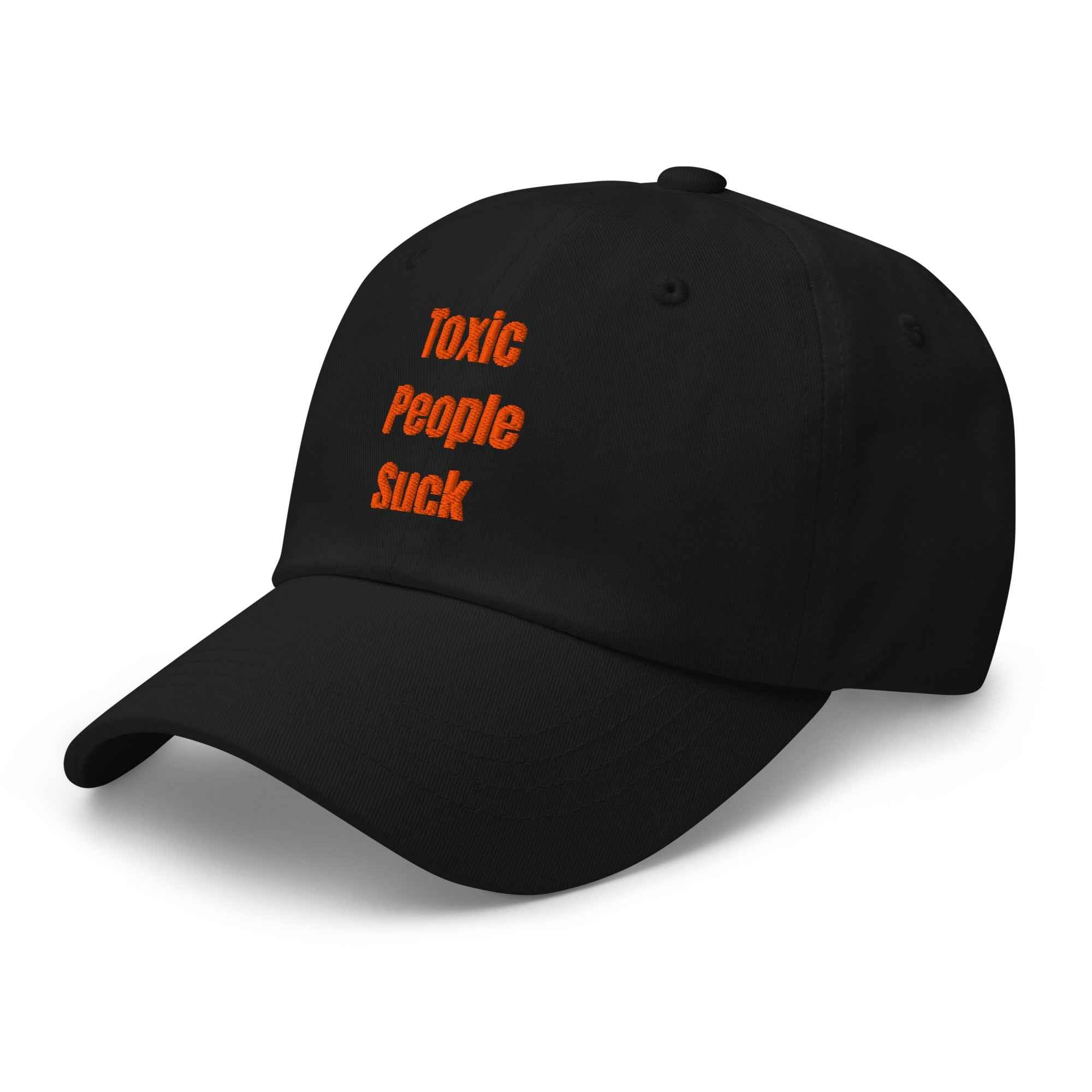 Toxic People Suck Hat - Black Dad Hat for Positive Vibes - Greg's AZ Store