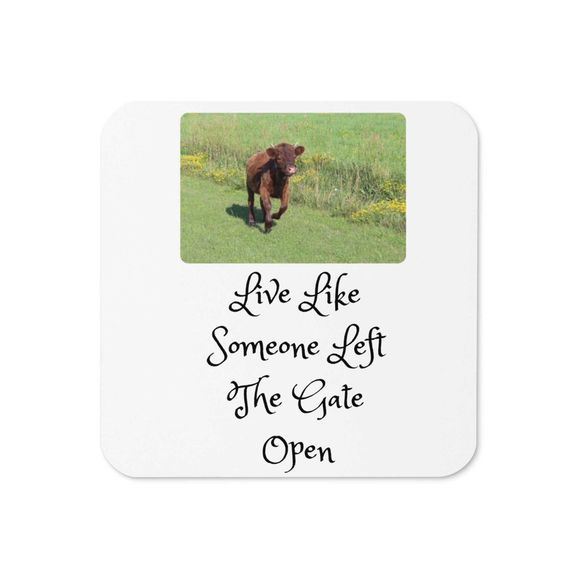 Coaster with running calf and "Live Like Someone Left The Gate Open" text, farmhouse style, protective cork base