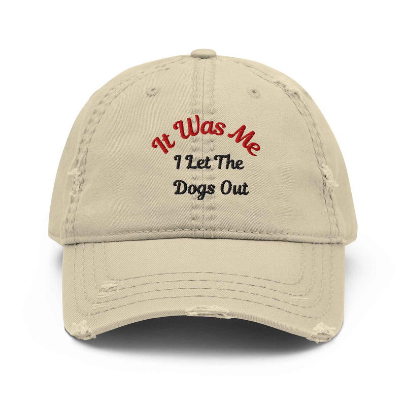 Distressed Dad Hat - It Was Me I Let The Dogs Out - Greg's AZ Store