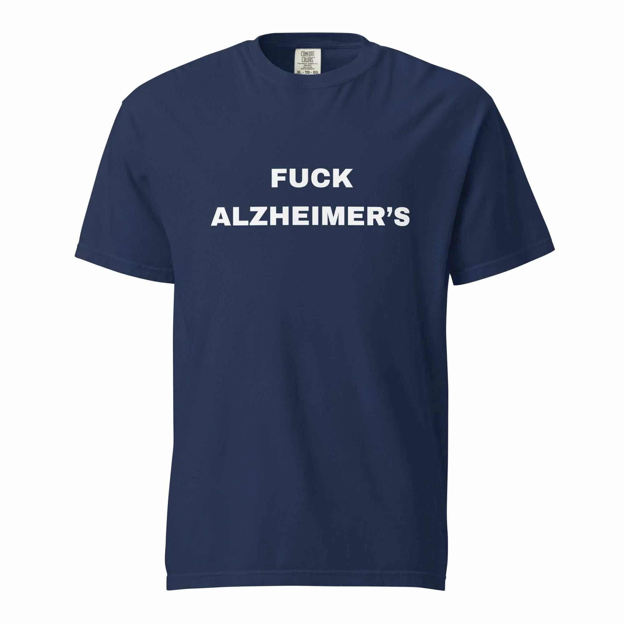 Navy blue unisex heavyweight t-shirt with white text reading FUCK ALZHEIMER'S