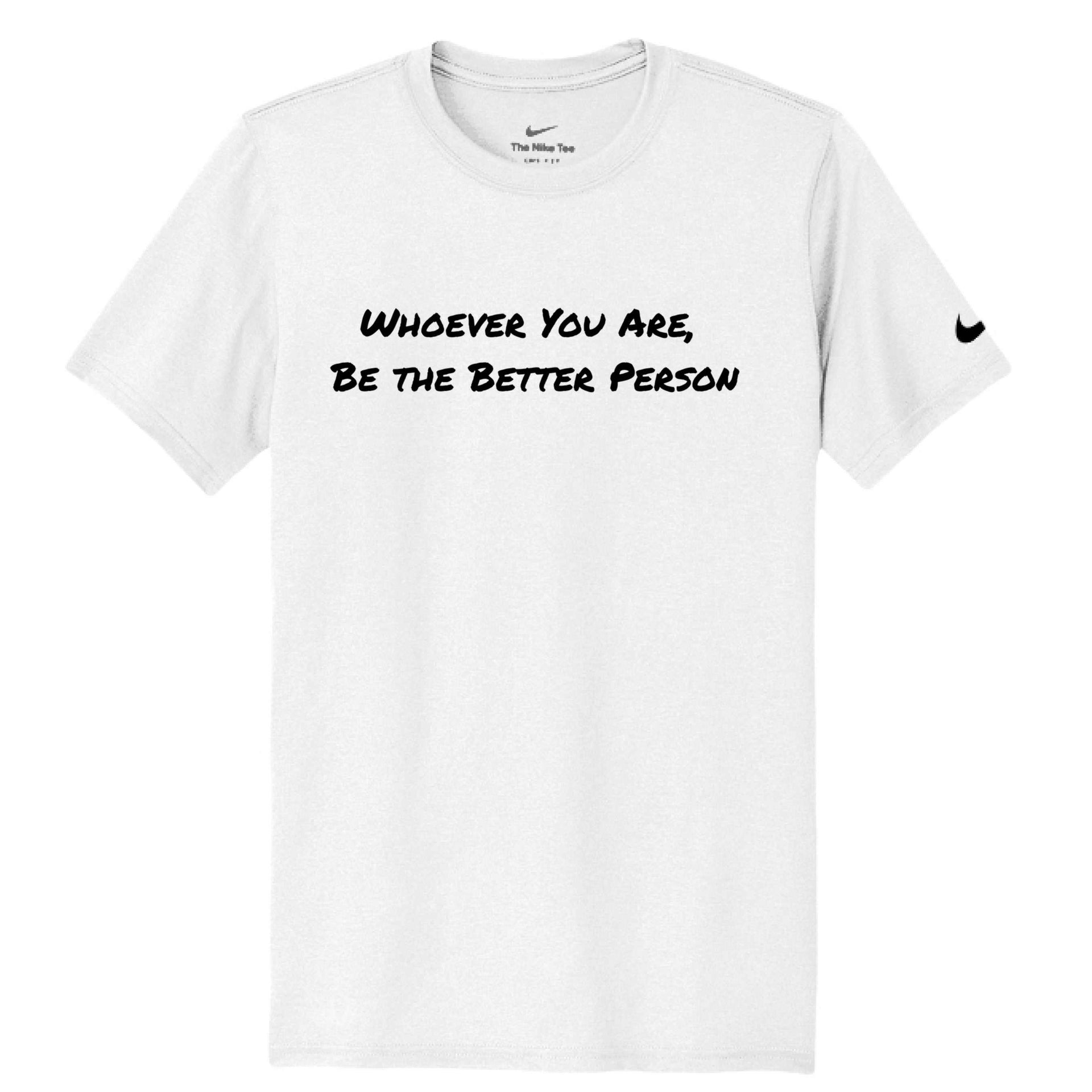 Nike Golf Dri-Fit Tee - Whoever You Are, Be The Better Person - Greg's AZ Store