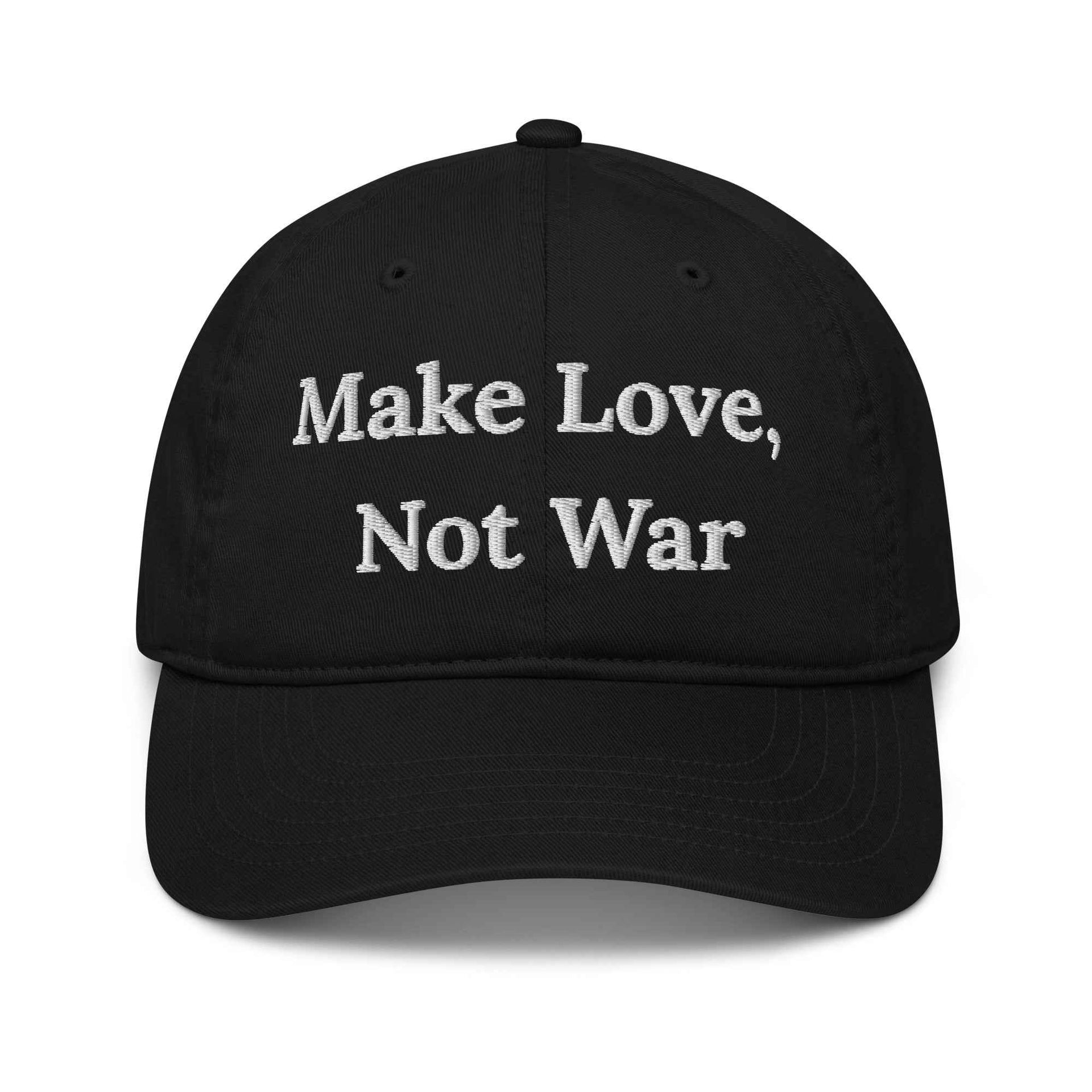 Embroidered Dad Hat - Make Love, Not War | Organic Cotton Design - Greg's AZ Store