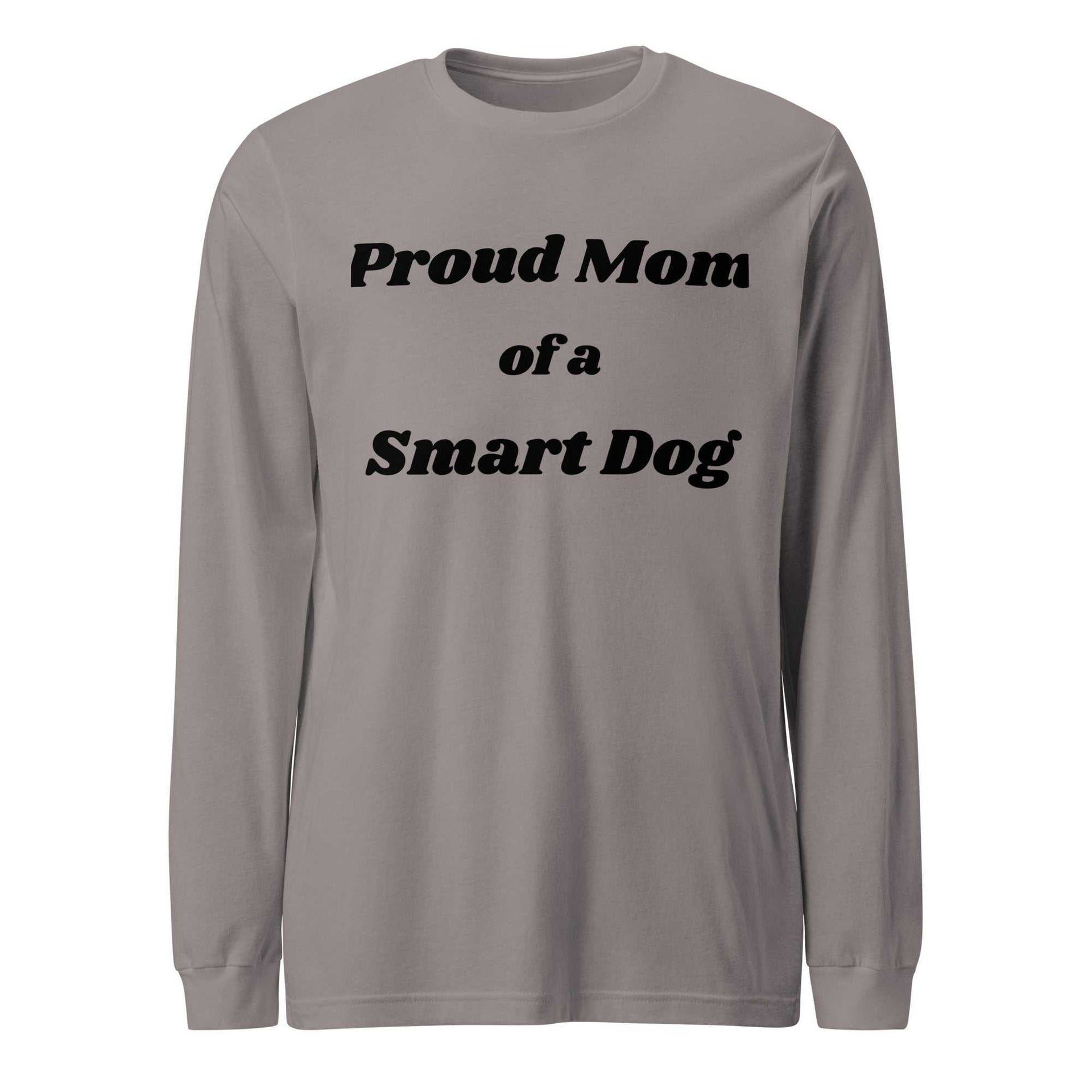 Proud Mom of a Smart Dog | Dog Lover Graphic T-Shirt | Women's Long Sleeve Tee - Greg's AZ Store