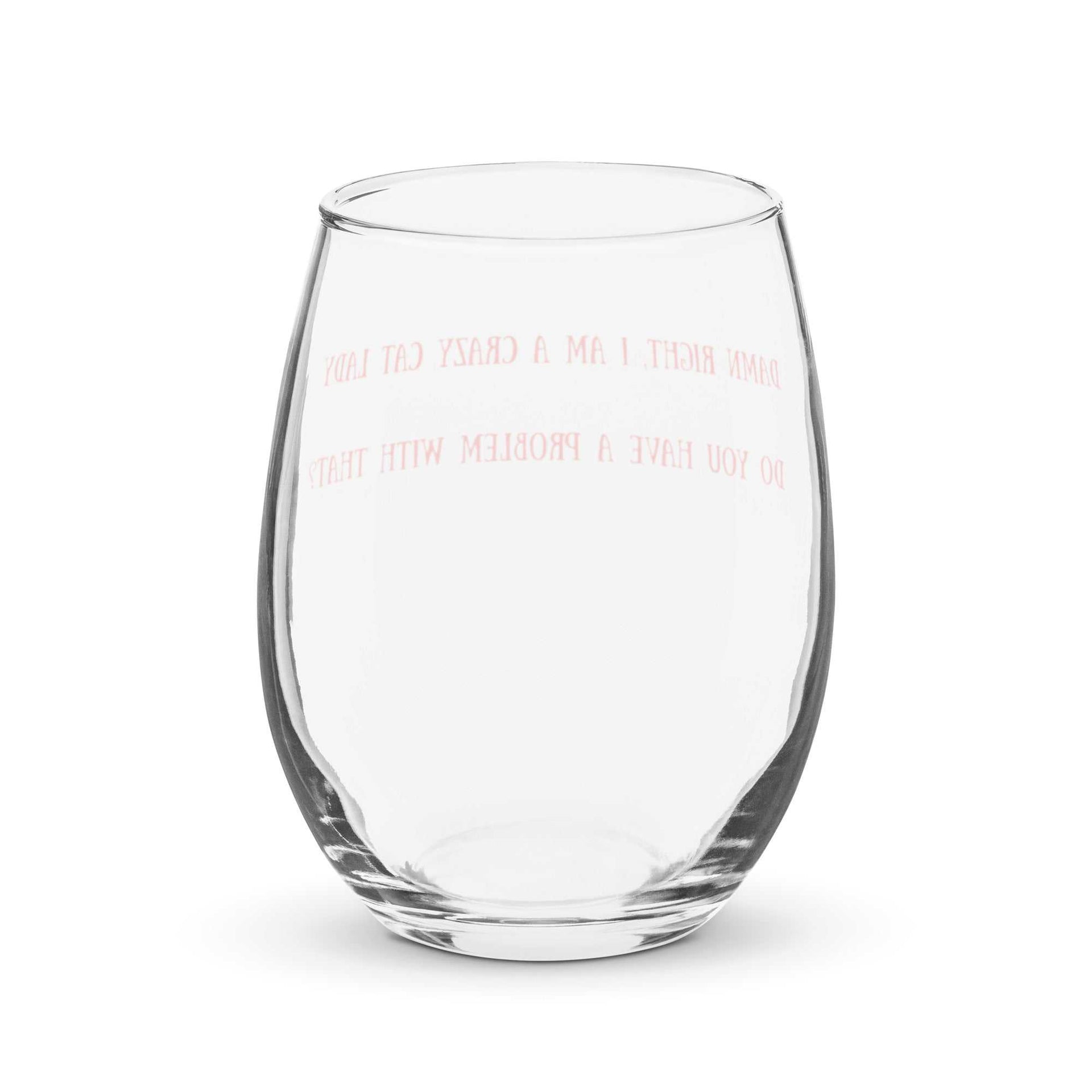 Stemless Wine Glass "Damn Right I Am a Crazy Cat Lady"