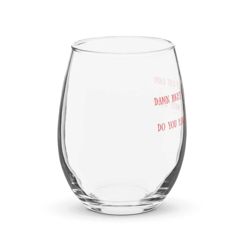 Stemless Wine Glass "Damn Right I Am a Crazy Cat Lady"