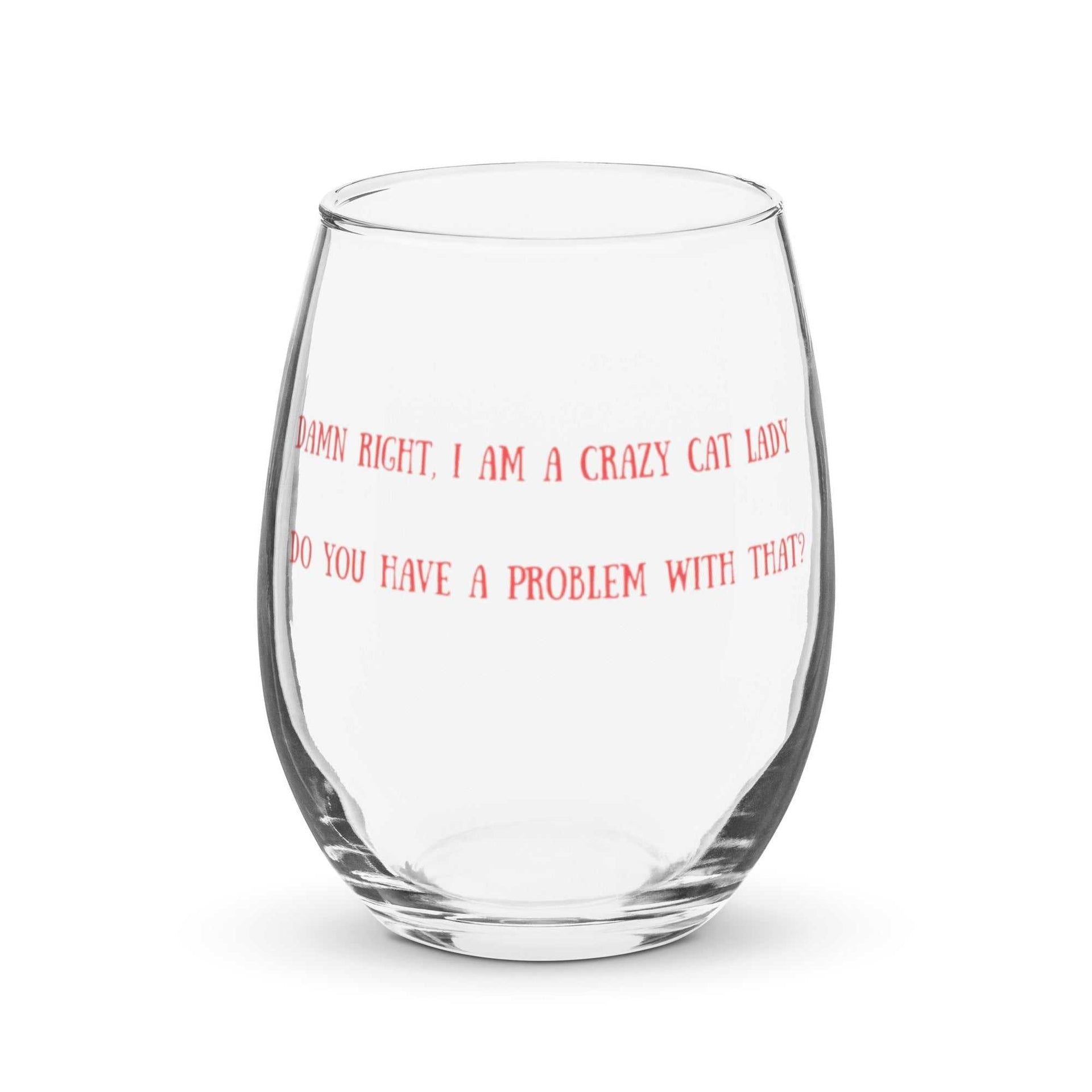 Stemless wine glass with "Damn Right I Am a Crazy Cat Lady" text, 15 oz capacity, sleek design for girls night.