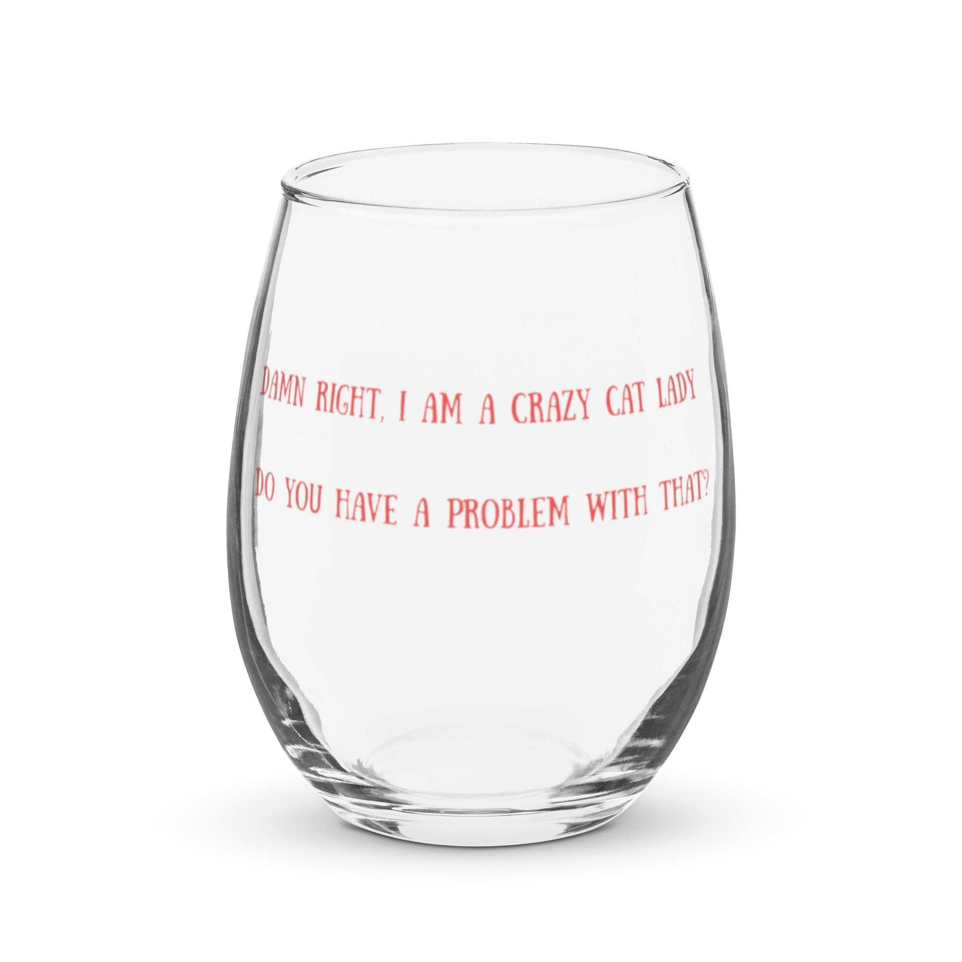 Stemless wine glass with "Damn Right I Am a Crazy Cat Lady" text, 15 oz capacity, sleek design for girls night.
