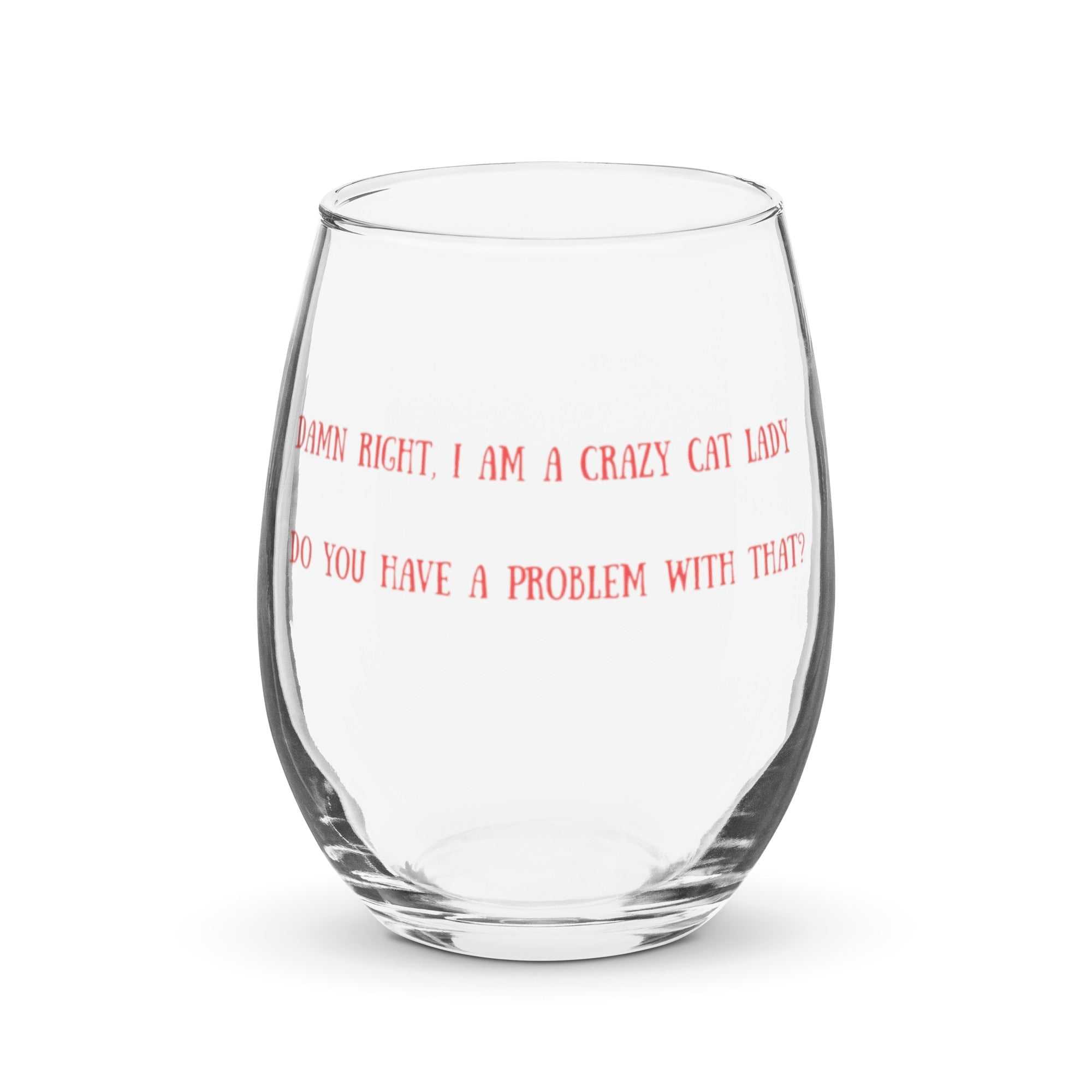 Stemless wine glass with "Damn Right I Am a Crazy Cat Lady" text, 15 oz capacity, sleek design for girls night.