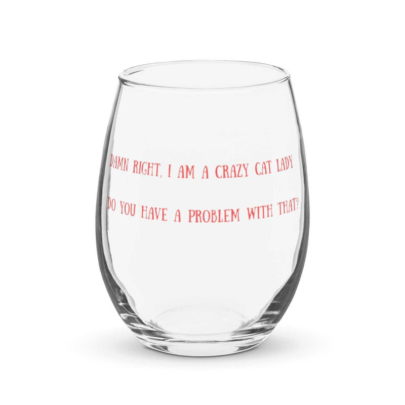 Stemless wine glass with "Damn Right I Am a Crazy Cat Lady" text, 15 oz capacity, sleek design for girls night.