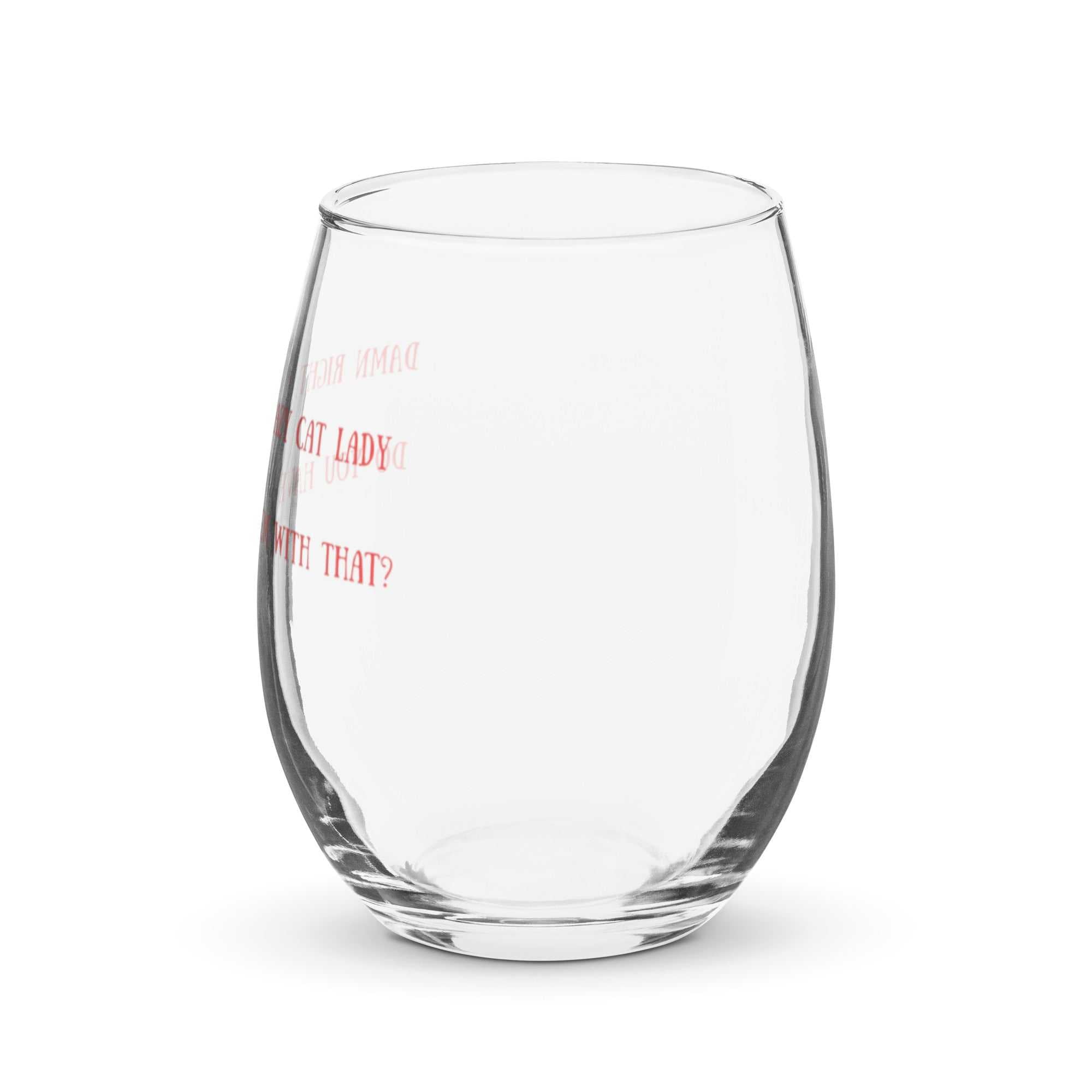 Stemless Wine Glass "Damn Right I Am a Crazy Cat Lady"