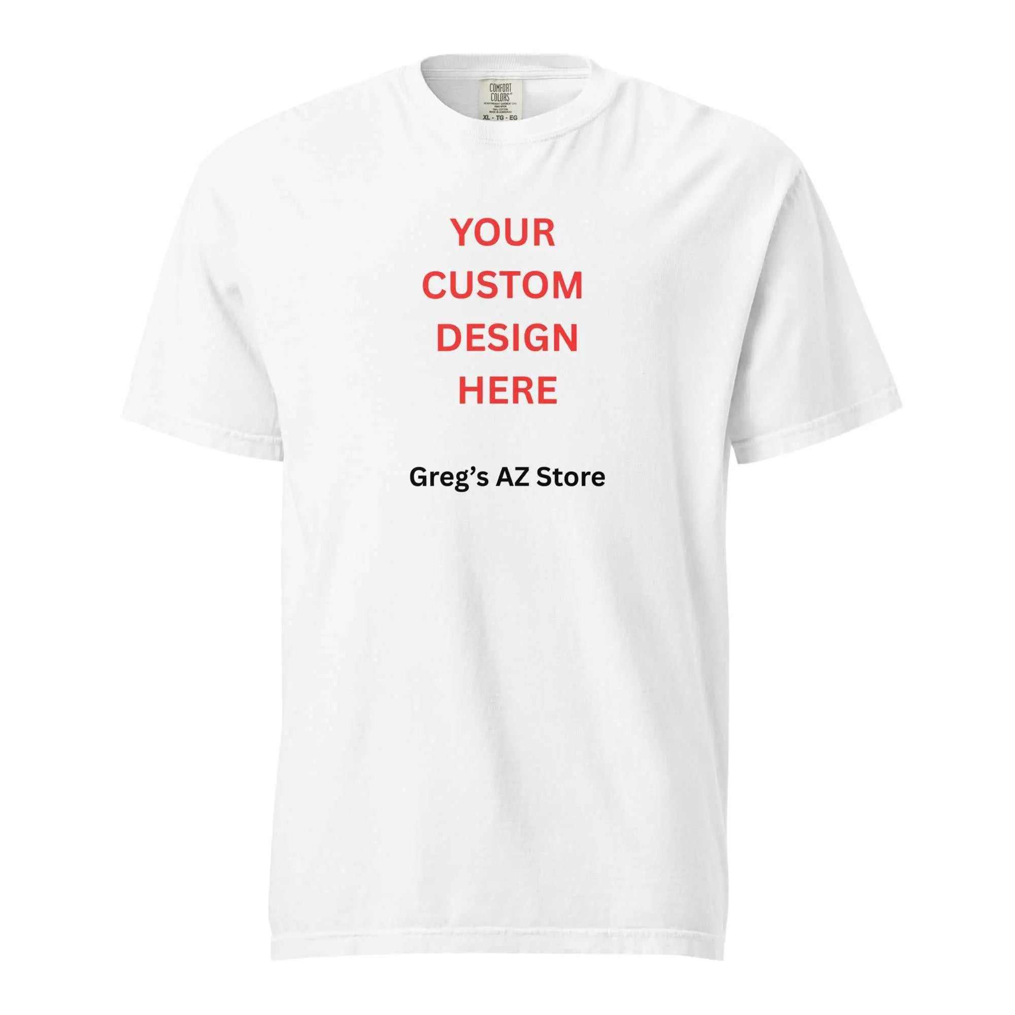 White premium custom print on demand t-shirt with red text Your Custom Design Here and Gregs AZ Store logo