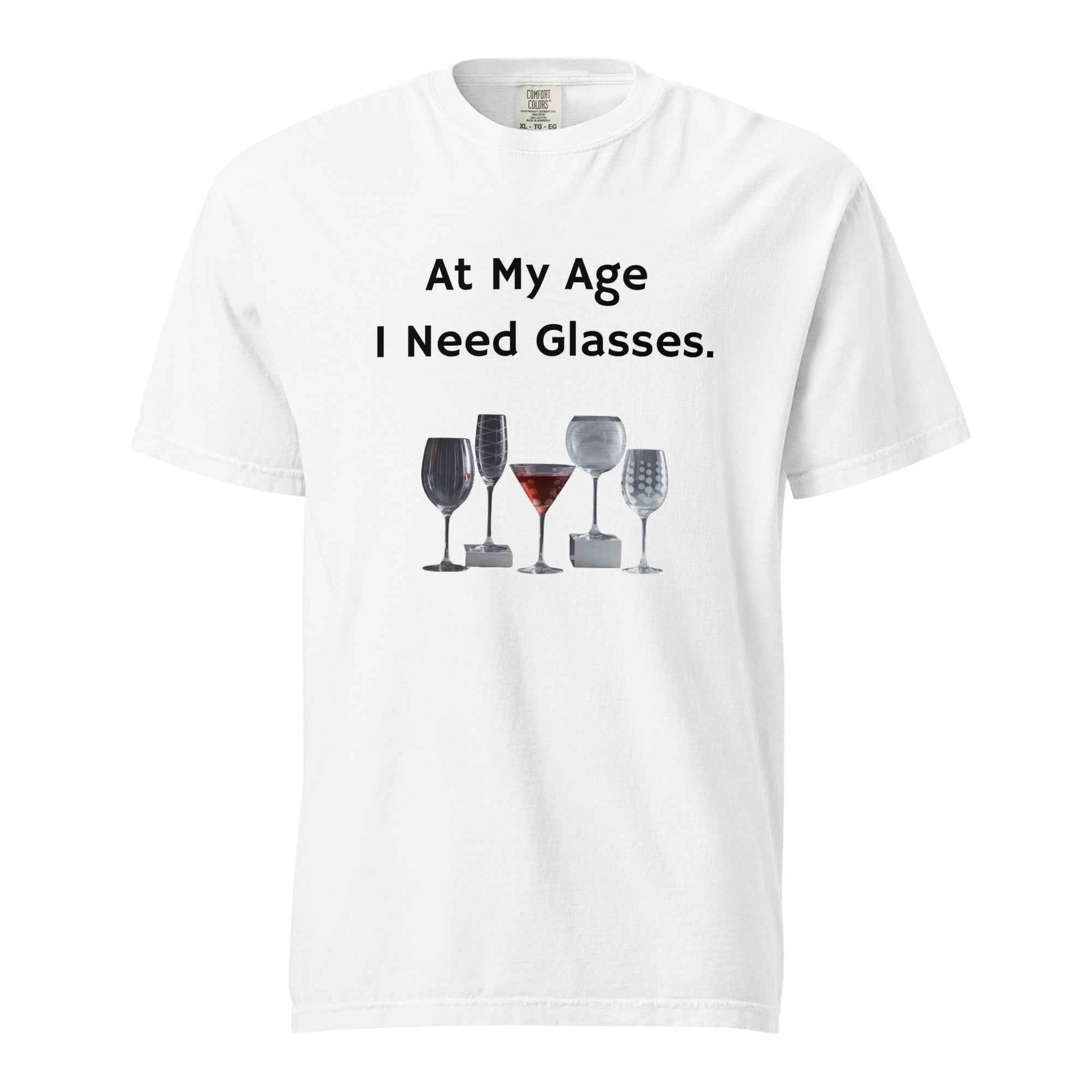 At My Age I Need Glasses Women's Garment-Dyed Heavyweight T-Shirt - I Need Glasses T-Shirt - Greg's AZ Store
