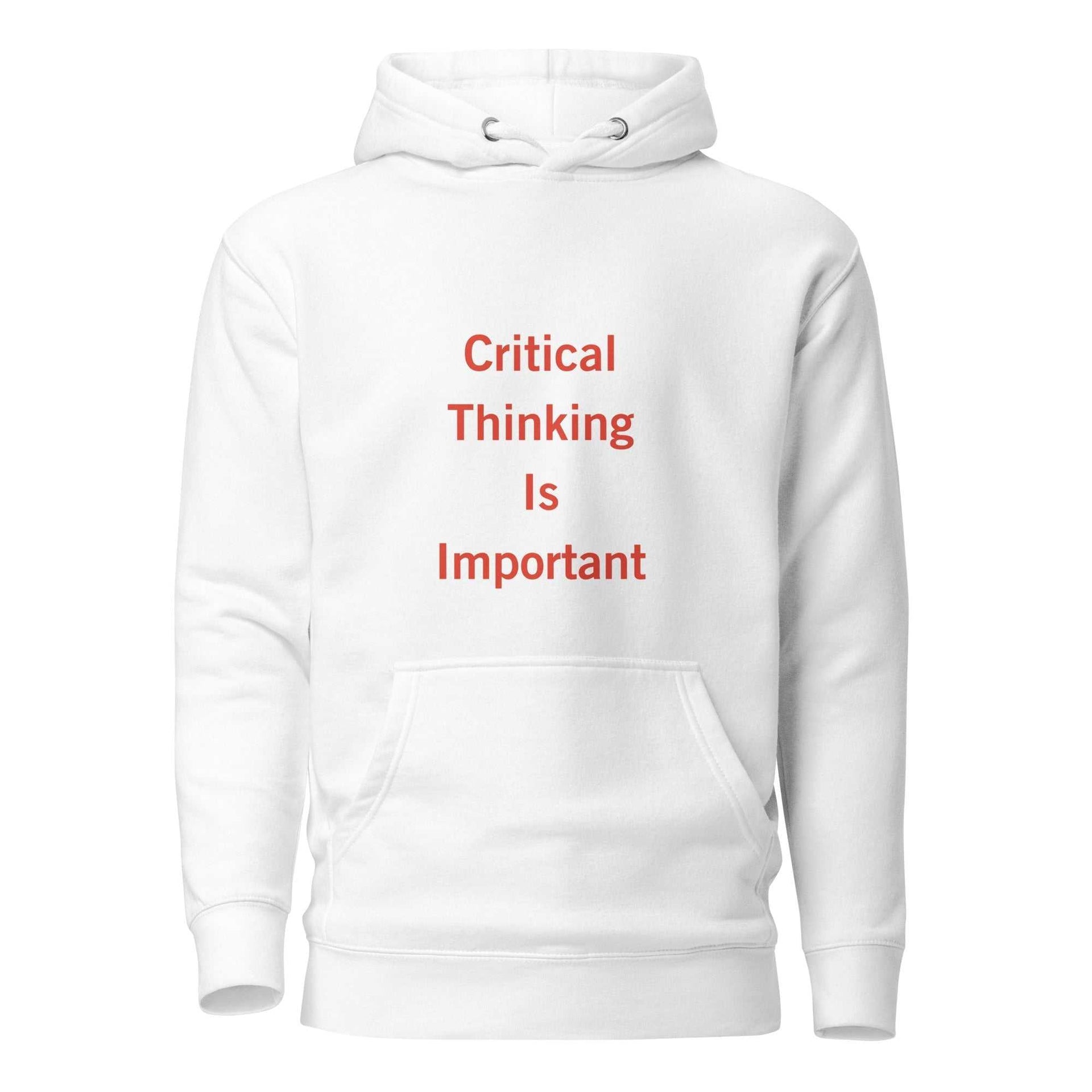 White unisex hoodie with red "Critical Thinking Is Important" slogan, front pouch pocket, and 3-panel hood