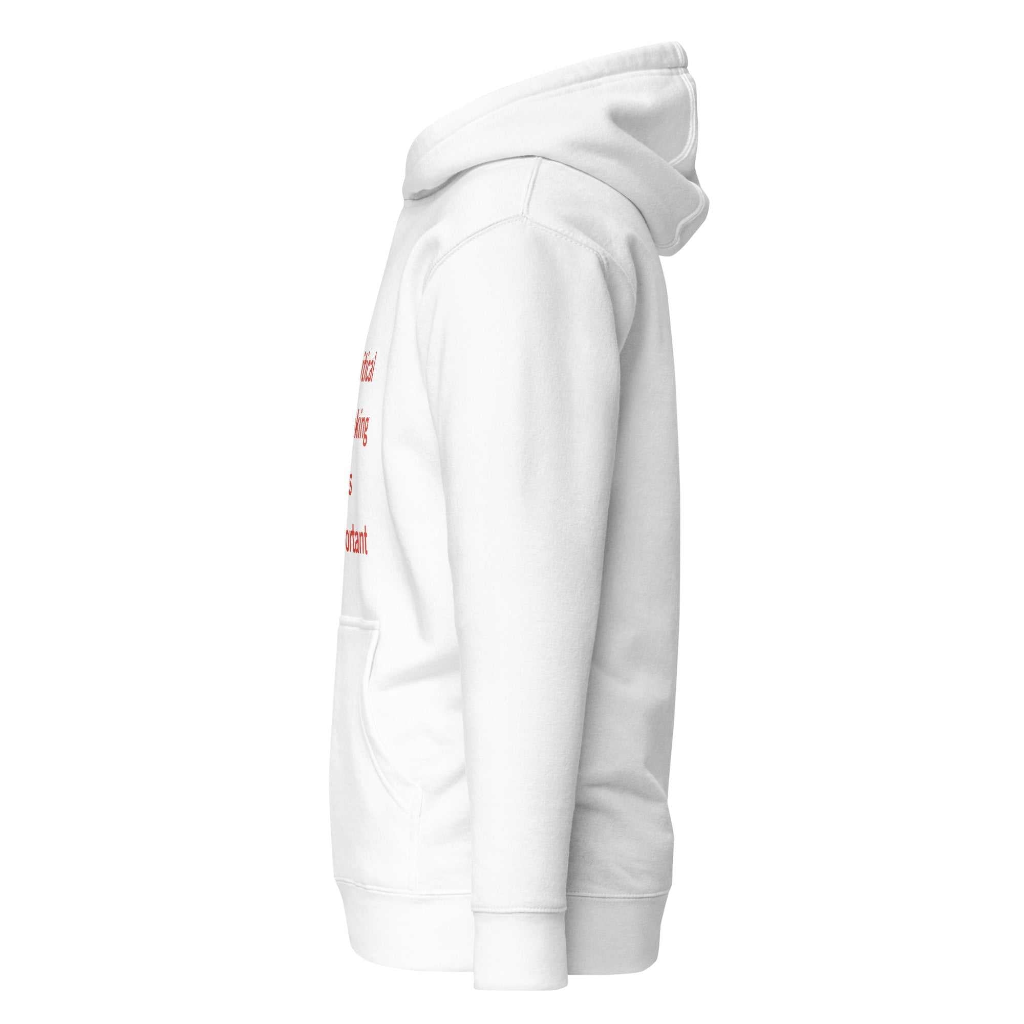 White unisex hoodie with red "Critical Thinking Is Important" slogan and front pocket