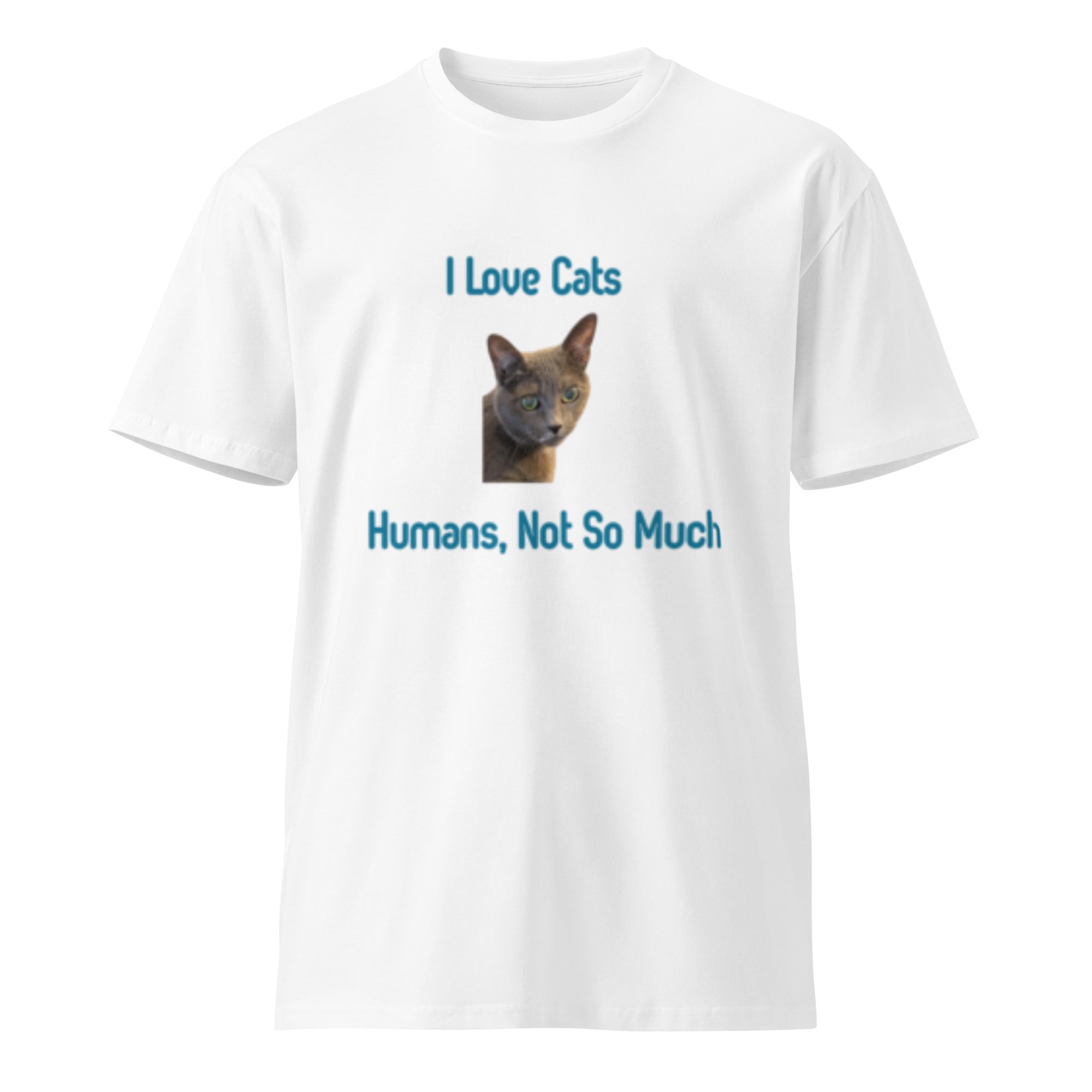 Unisex Premium Cotton T-Shirt - I Love Cats, Humans, Not So Much