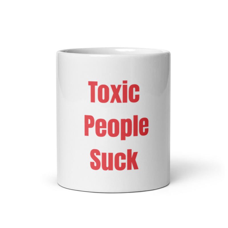 "Toxic People Suck" White Glossy Mug 11 oz