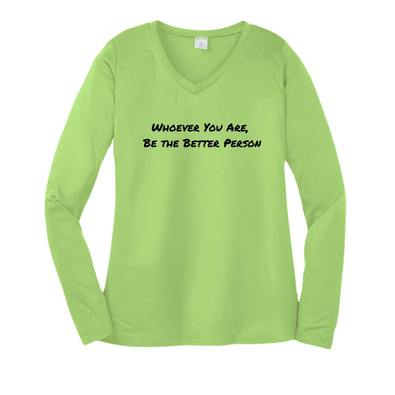 Sport-Tek Women's Long Sleeve Tee Shirt - Be The Better Person, Whoever You Are - Greg's AZ Store