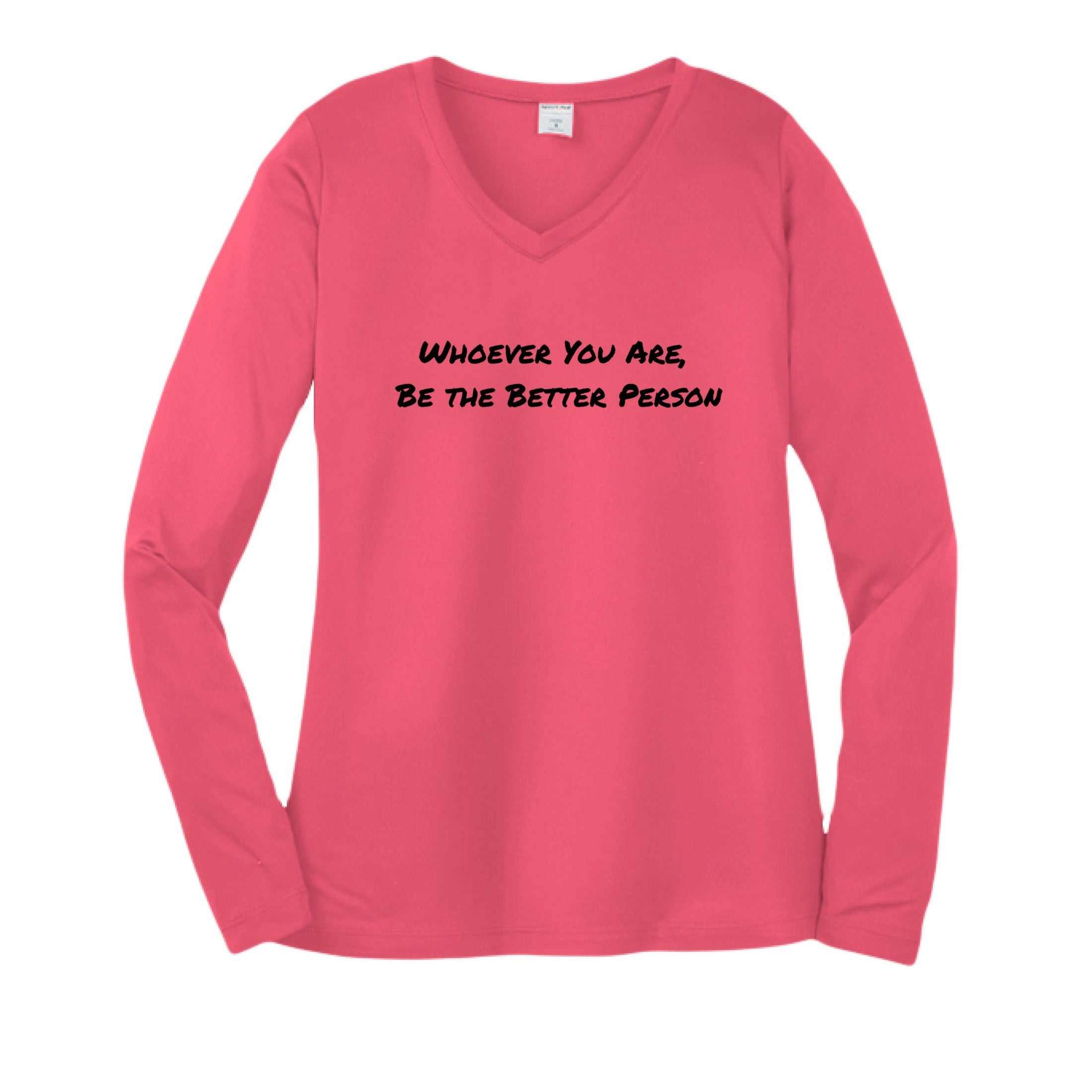 Sport-Tek Women's Long Sleeve Tee Shirt - Be The Better Person, Whoever You Are - Greg's AZ Store