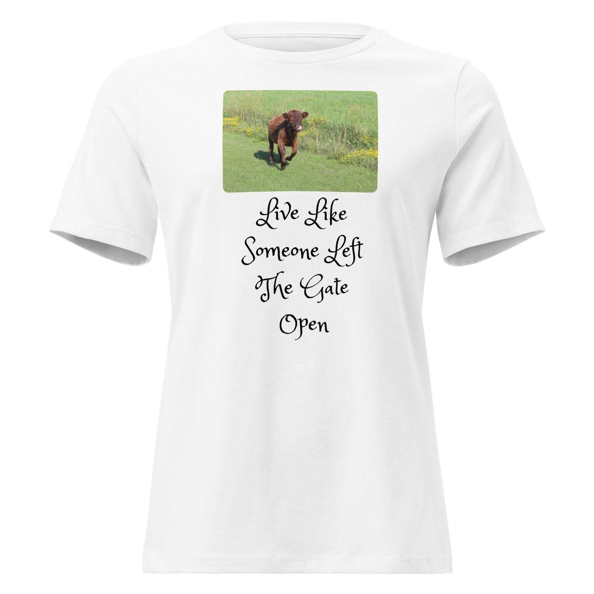 Live Like Someone Left The Gate Open - Cow Photo T-Shirt for Women - Relaxed Cotton Style - Greg's AZ Store